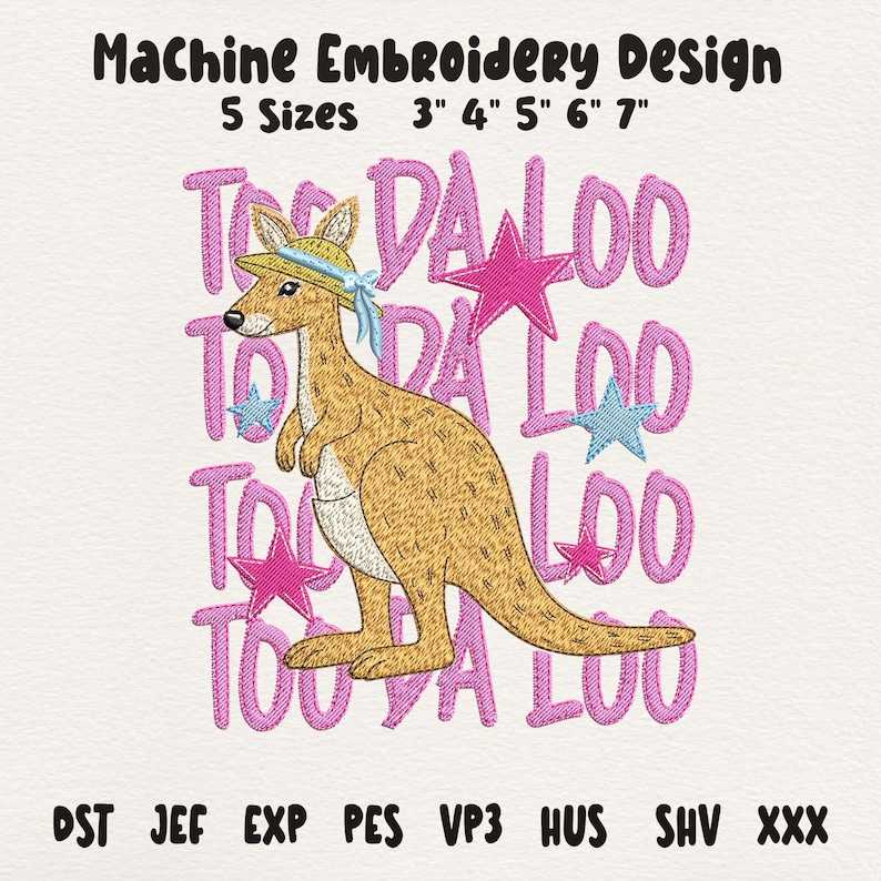 May include: Machine embroidery design featuring a kangaroo wearing a hat, with the text "TOO DA LOO" in pink. The design includes pink and blue stars. Available in 5 sizes, from 3 to 7 inches.