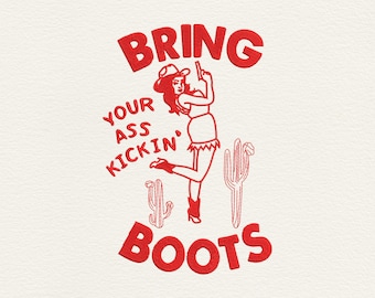 Bring Your Ass Kickin Boots Embroidery Design, Cowgirl Western Embroidery File, Funny Country Machine Embroidery, Instant Download