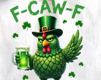 F Caw F PNG, Funny Irish Chicken St Patrick’s Day Shirt ,Drunk Rooster Beer Shamrock PNG, St Paddy Humor Retro Trendy Irish Digital Download
