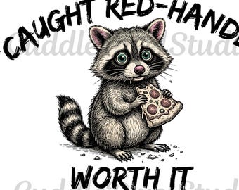 Funny Raccoon Pizza PNG Caught Red Handed Worth It, Retro Sarcastic Sublimation Design, Feral Animal Meme Shirt, Snarky Trash Panda Gift