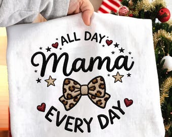 All Day Mama Every Day PNG, Leopard Bow Faux Embroidery Mom Shirt Design, Cute Mother Day Sublimation, Boho Mama Quote PNG Digital Download