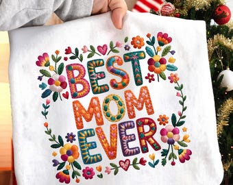 Best Mom Ever Shirt Bundle, Floral Patchwork PNG, Best Grandma Ever, Best Dad Ever Tshirt, Mother’s Day Father’s Day Shirt Sublimation