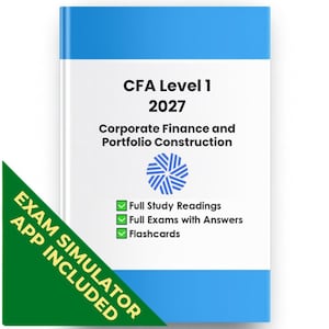 May include: A book titled CFA Level 1 2027 Corporate Finance and Portfolio Construction with a blue and white cover. It features a blue circular logo, a list of contents including Full Study Readings, Full Exams with Answers, and Flashcards, and a green corner banner stating EXAM SIMULATOR APP INCLUDED.