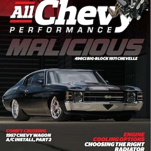 May include: Cover of "All Chevy Performance" magazine. The cover features a black 1971 Chevelle with the word "MALICIOUS" in large letters. Additional text includes "565CI VS. 632 BLOWN BIG-BLOCK ENGINE DYNO SHOOTOUT" and "ENGINE COOLING OPTIONS CHOOSING THE RIGHT RADIATOR".