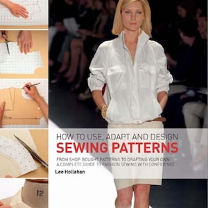 Könnte beinhalten: Buchcover mit dem Titel "HOW TO USE, ADAPT AND DESIGN SEWING PATTERNS" und einer Frau in einer weißen Jacke und einem Rock. Das Buch zeigt auch Bilder von Schnittmustern und Techniken.