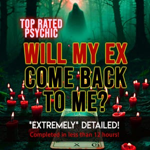 May include: A promotional image with a dark, mystical theme. Text reads "TOP RATED PSYCHIC" and "WILL MY EX COME BACK TO ME?" in bold, yellow and red fonts. The image includes lit red candles, a tarot card, and a shadowy figure in a forest setting.