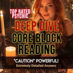 Deep Dive Reading EXTRA DETAILED Core Block Reading for Feeling Stuck, Life Path Clarity, Premium Reading, Clairvoyant Spiritual Guidance
