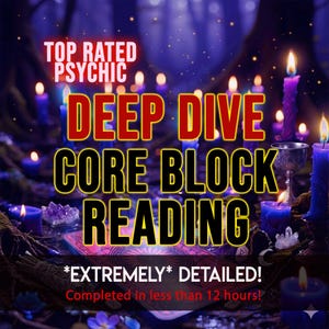 May include: A digital graphic featuring the text TOP RATED PSYCHIC DEEP DIVE CORE BLOCK READING and *EXTREMELY* DETAILED! Completed in less than 12 hours! The background displays purple and blue candles, crystals, and tarot cards in a dark setting.