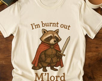 Funny Raccoon Knight T-Shirt, Burnt Out M'lord, Cottagecore Tee