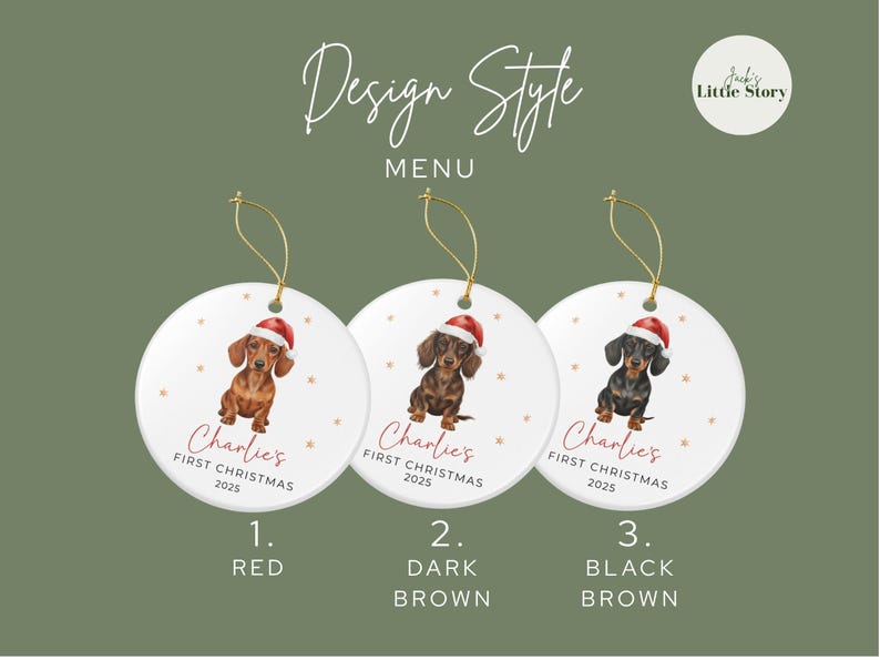 May include: Three round Christmas ornaments featuring dachshunds wearing Santa hats. Each ornament has a different colored dachshund: red, dark brown, and black brown. The text "Charlie's First Christmas 2025" is written on each ornament.