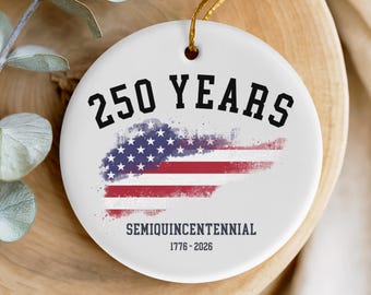 250th Anniversary Ornament Memory Keepsake Semiquincentennial Holiday Decor for 250 years of America Independence Day Patriotic Gifts