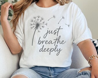 Mental Health Tee - Just Breathe Deeply Shirt