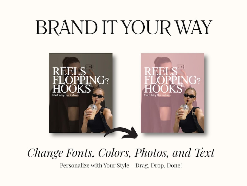 Puede incluir: La imagen presenta el texto "BRAND IT YOUR WAY" encima de dos im&aacute;genes. Las im&aacute;genes muestran a una persona sosteniendo una bebida, con el texto "REELS FLOPPING? HOOKS" y "Start doing this instead". El texto "Change Fonts, Colors, Photos, and Text" est&aacute; debajo.