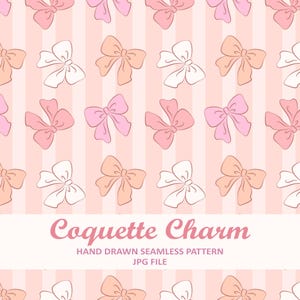 May include: A seamless pattern featuring hand-drawn bows in shades of pink, peach, and white, set against a striped background. The text "Coquette Charm" is displayed in a soft pink font, along with the words "HAND DRAWN SEAMLESS PATTERN" and "JPG FILE".
