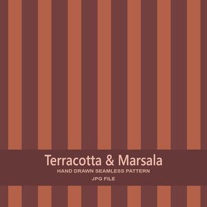 May include: A seamless pattern featuring vertical stripes in alternating shades of terracotta and marsala. A horizontal band at the bottom displays the text: Terracotta & Marsala, HAND DRAWN SEAMLESS PATTERN, JPG FILE, in a light-colored font.