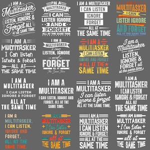 Puede incluir: Una colección de dieciséis diseños con el texto "I AM A MULTITASKER" en varias fuentes y colores. Cada diseño incluye la frase "I CAN LISTEN, IGNORE & FORGET ALL AT THE SAME TIME."