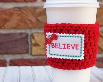 Coffee Cozy - Crochet Coffee Cozy - Stocking Stuffer - Believe - Knitted Coffee Cozy - Reusable Coffee Cozy - Coffee Sleeve - Coffee Mug