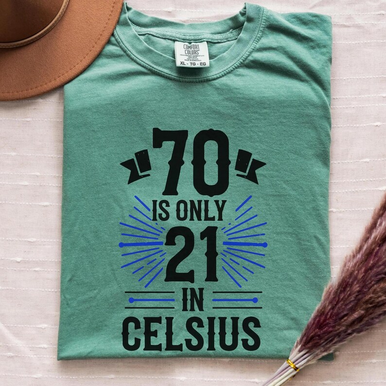 Comfort Colors 70 Is Only 21 in Celsius Shirt,Funny Birthday Gift for 70 Year Old,Humorous Age Joke Shirt,Retirement Gift 画像 3