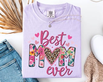 Comfort Colors® Best Mom Ever Shirt, Gift for Mothers Day , Women's Flower Mama Shirt, Spring Pregnancy Reveal Gift for New Mom