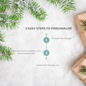 May include: Image with text: "2 EASY STEPS TO PERSONALISE". Instructions: Choose the Design, then Write the Name and Date in the Personalisation Box. The image has a snowy background, pine branches, and wrapped gifts.