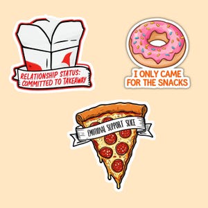 May include: A set of food-themed stickers. One depicts a takeaway container with the text "RELATIONSHIP STATUS: COMMITTED TO TAKEAWAY." Another shows a pink iced doughnut with sprinkles and the text "I ONLY CAME FOR THE SNACKS." A pizza slice with the text "EMOTIONAL SUPPORT SLICE" is also shown.