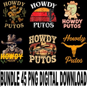 May include: A collection of six graphic designs with a Western theme, featuring cowboys, cacti, and the text "Howdy Putos." The designs include a cowboy skull, a cactus riding a donkey, and a cowboy hat with crossed pistols. The bottom of the image reads "BUNDLE 45 PNG DIGITAL DOWNLOAD."