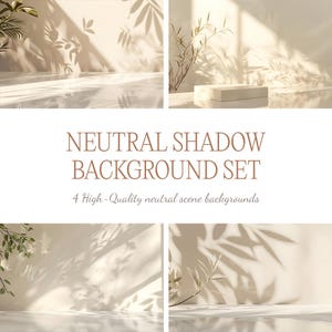May include: A set of four neutral shadow backgrounds. The backgrounds are a light beige color with shadows of leaves and plants. The text "NEUTRAL SHADOW BACKGROUND SET" is displayed in the center of the image.