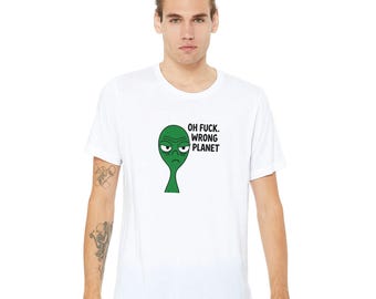 Oh Fuck Wrong Planet Alien T-Shirt | Funny Sci-Fi Graphic Tee | Unisex Cotton