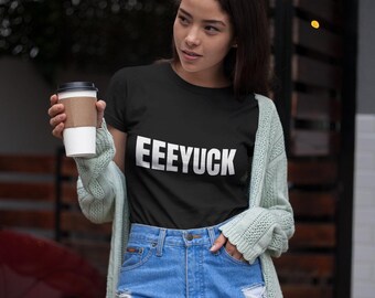 EEEYUCK Graphic Tee | Funny Expression Viral Meme T-Shirt