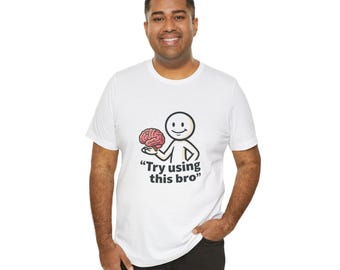 Try Using This Bro brain cartoon Tee | Funny sarcastic slogan t-shirt