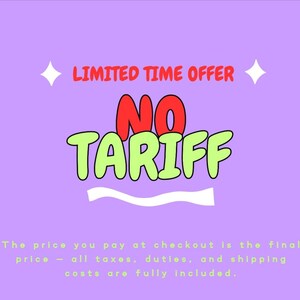 May include: A light purple graphic with the red text LIMITED TIME OFFER above the red and light green text NO TARIFF. Below this, the text reads: The price you pay at checkout is the final price &mdash; all taxes, duties, and shipping costs are fully included.