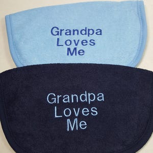 Grandpa Loves Me Bib,* Embroidered Baby Bibs, Shower Gifts for Baby, You Choose Bib Color, Ready To Ship