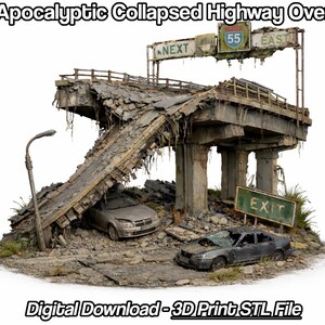 May include: A detailed model of a collapsed highway overpass, featuring a damaged bridge section, crushed cars, and an "EXIT" sign. The scene is set in a post-apocalyptic environment, with the text "Post-Apocalyptic Collapsed Highway Overpass" and "Digital Download - 3D Print STL File".