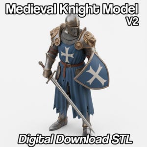 May include: A detailed model of a medieval knight in full armor, holding a sword and shield. The knight wears a blue tunic with a white cross, and the shield also features a white cross. The text "Medieval Knight Model V2" and "Digital Download STL" are displayed.