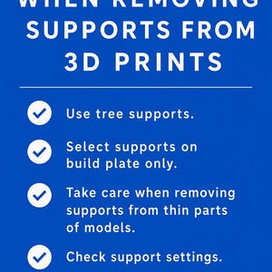 May include: A blue informational sign with white text that reads: TAKE CARE WHEN REMOVING SUPPORTS FROM 3D PRINTS. It lists four bullet points with checkmarks: Use tree supports, Select supports on build plate only, Take care when removing supports from thin parts of models, and Check support settings. The bottom displays the text: Tomlinson PRINTS.
