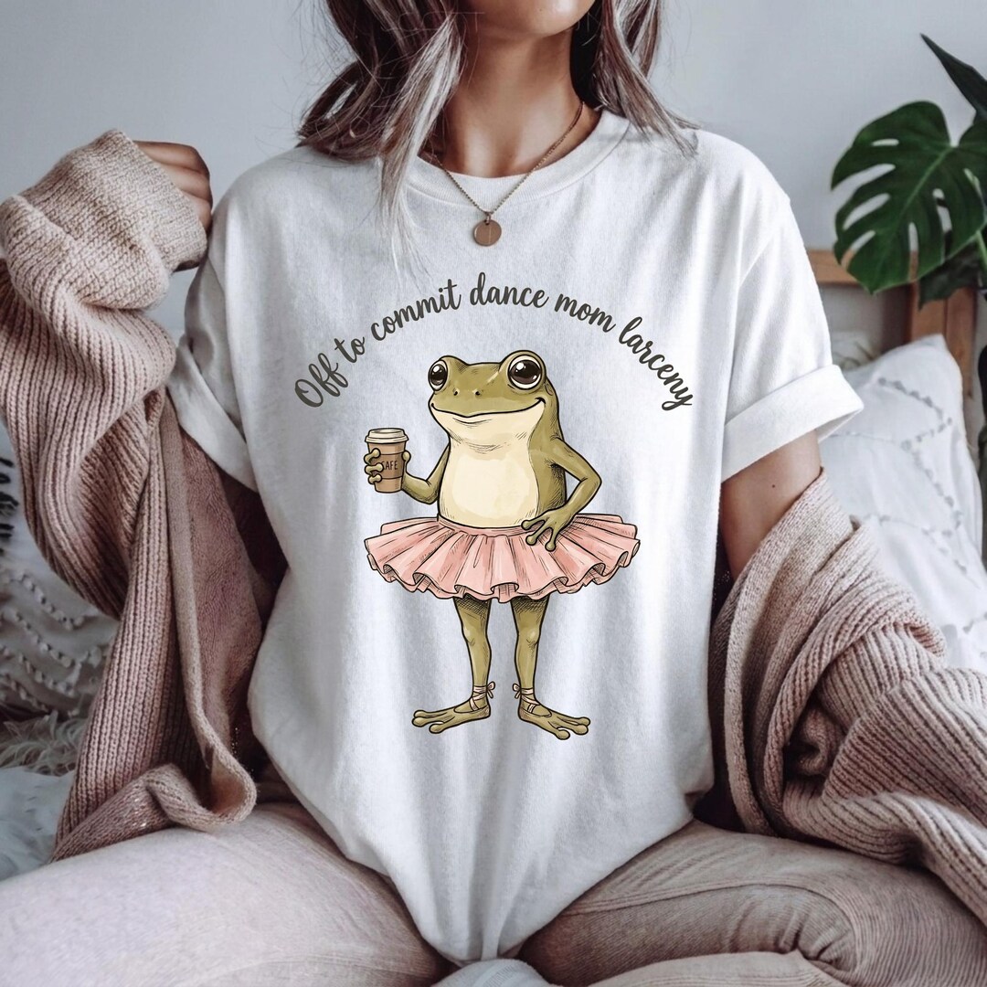 Funny Frog off to Commit Dance Mom Foolery Dancing Mama T-shirt, Dance ...