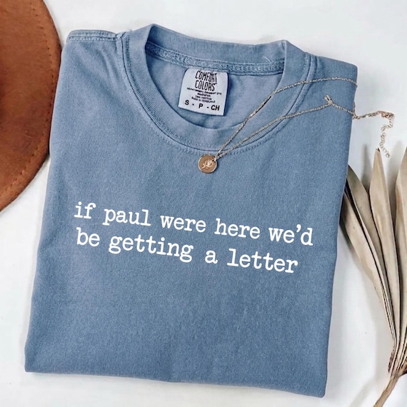 If Paul Were Here We’d Be Getting A Letter T-Shirt, Funny Christian Shirt Gift, Bible Humor Tee, Church Humor Graphic Tee