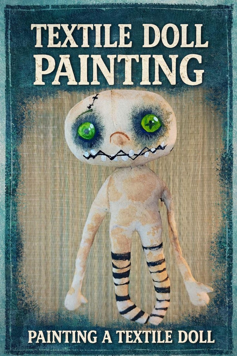 May include: A textile doll with a painted face and stitched details. The doll has large green eyes, a stitched mouth, and black and white striped legs. The image includes the text "TEXTILE DOLL PAINTING" and "PAINTING A TEXTILE DOLL".