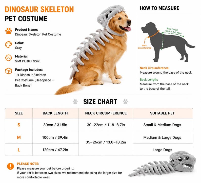May include: A gray dinosaur skeleton pet costume featuring a plush headpiece and a spinal column piece. The image includes text: DINOSAUR SKELETON PET COSTUME, HOW TO MEASURE, and a size chart with measurements in inches and centimeters for dogs.