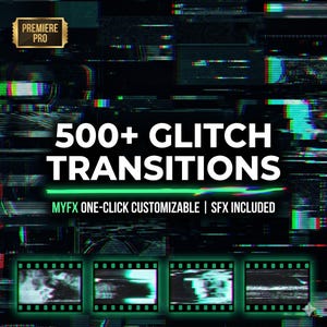 May include: Digital art promoting 500+ Glitch Transitions for Premiere Pro. The image features a dark background with a glitch effect, the text "500+ Glitch Transitions", and the text "MYFX ONE-CLICK CUSTOMIZABLE | SFX INCLUDED".