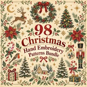 May include: A digital graphic featuring the text 98 Christmas Hand Embroidery Patterns Bundle surrounded by illustrations of a reindeer, wreath, Christmas tree, poinsettias, candy canes, a bird, a nutcracker, gifts, and a small house.