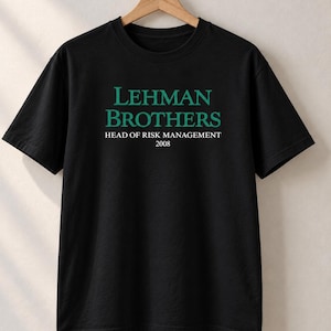 Lehman Brothers Risk Management T-Shirt, Funny Wall Street Graphic T Shirt, Funny Finance Bro Tee