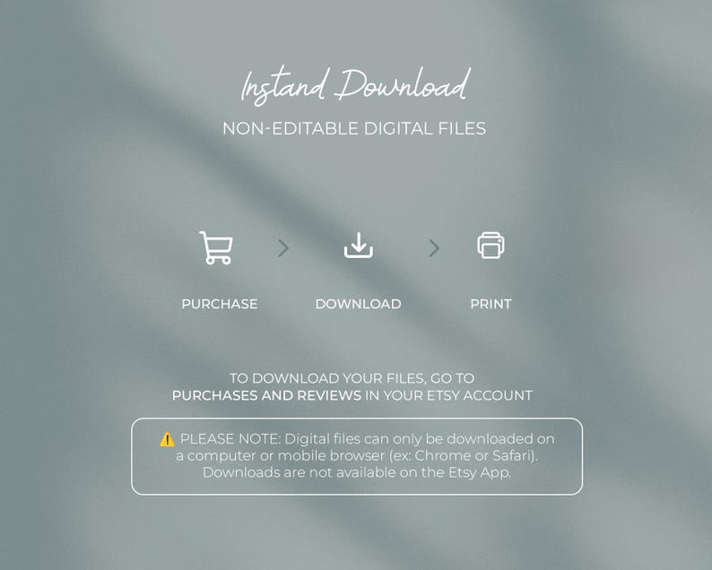 May include: A digital download graphic with the words "Instant Download" and "Non-Editable Digital Files." The image shows a shopping cart, a download icon, and a printer icon, with instructions to download files from Etsy.