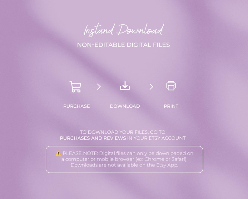 May include: A soft purple background with white text that reads "Instant Download" and "Non-Editable Digital Files." Icons for purchase, download, and print are displayed. Additional text provides instructions for downloading files and a note about download compatibility.