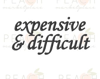 Expensive and Difficult Embroidery Design File, Machine Embroidery Design, 3 Sizes, Instant Download