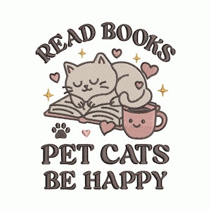 May include: Embroidered design featuring a sleeping cat on a book, with a coffee cup, hearts, and stars. Text reads "READ BOOKS PET CATS BE HAPPY" in brown. The cat is light beige, and the cup is pink.