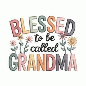 May include: A pastel-coloured graphic featuring the text "BLESSED to be called GRANDMA". The words are in various colours and accompanied by floral illustrations. The design is set against a white background.