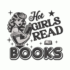 May include: Black and white graphic featuring a vintage-style woman reading a book. The text "Hot Girls Read Books" is displayed in a bold, stylized font. Decorative stars and plus signs surround the text and image, creating a retro aesthetic.