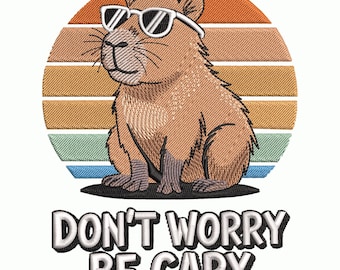 Capybara Quote Embroidery Design, Don’t Worry Be Capy Animal Embroidery Pattern – DST PES VP3, 9 Sizes
