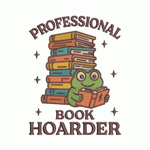 May include: Embroidered design featuring a stack of colorful books with a cartoon frog reading a book. The text above reads "PROFESSIONAL" and below "BOOK HOARDER". The design includes star accents.